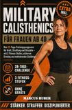 Survival / Military Calisthenics für Frauen ab 40: Das 28-Tage-Trainingsprogramm für Kraft, Straffung und Disziplin – mit 3 Fitness-Stufen, sicherem Ein-stieg und motivierender Challenge: 1