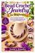 Bead Crochet Jewelry for Beginners: Learn Essential Techniques, Choose the Right Materials, and Create Stunning Beaded Projects
