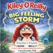 Teacher's Edition - Kiley O'Reilly And The Big Feelings Storm: A "read-along" story about understanding big emotions