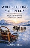 Who Dogsled Leader, LLC Who Is Pulling Your Sled? Hardcover