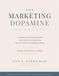 Marketing Dopamine Workbook: A Companion to Marketing Dopamine: What Your Brain is Really Doing When You Think You're Building a Business