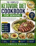 THE COMPLETE KETOVORE DIET COOKBOOK FOR SENIORS