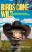 Birds Gone Wild: (And Other Stories of Arizona Ostrich Ranching)