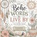 Boho Words to Live By: Inspirational Quotes and Beautiful Boho Designs for Relaxation, Creativity, and Stress Relief