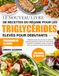 LE NOUVEAU LIVRE DE RECETTES DU RÉGIME POUR LES TRIGLYCÉRIDES ÉLEVÉS POUR DÉBUTANTS
