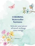 COLORING watercolor horizons COLORING watercolor horizons, 72 Nature Illustrations to Enjoy, Create, and Relax