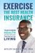 Exercise: The Best Health Insurance: Transforming Health and Reducing Costs Through Active Living