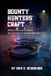 Bounty Hunters Craft: What the Hunt Takes and What It Leaves Behind