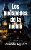 Los huéspedes de la niebla: Donde la muerte es solo el comienzo del encierro. (Novela terror).
