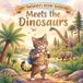 Larry Pawsworth Meets the Dinosaurs: A History Adventure Through T-Rex, Triceratops, and the Prehistoric World