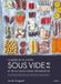 Le guide de la cuisine sous vide 2.0 et de la cuisson basse température: Plus de 150 recettes étape par étape et plus de 500 combinaisons temps & température