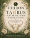 Chiron in Taurus Natal Return Workbook: A Guide to Healing Worth, Safety, Receiving, Money, Body, Pleasure, and Enoughness