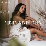 Moments Ruth B. - Moments In Between