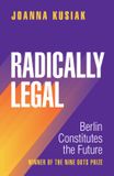 Radically Legal: Berlin Constitutes the Future Paperback
