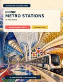 Iconic Metro Stations of the World: An Architectural Coloring Book: Volume: Europe – Part 1 Coloring Book – 40 Detailed Architectural Illustrations of 20 Iconic Stations