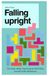 Falling Upright: The messy reality of growing up and finding yourself inside adolescence