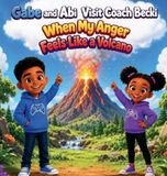 Gabe And Abi Visit Coach Becki When My Anger Feels Like A Volcano 9798182808941