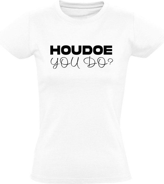 Houdoe you do? Dames T-shirt XXL - Wit