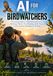 AI for Birdwatchers: A Practical Guide to AI Bird Identification, Birdsong, Photos, Trip Planning, Field Notes, Citizen Science and Smarter Birding