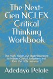 The Next-Gen NCLEX Critical Thinking Workbook: The High-Yield Case Study Blueprint to Master Clinical Judgment and Pass the NGN -Volume 1
