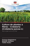 Culture Editions Notre Savoir Culture de plantes à fibres - Crotalaria (Crotalaria juncea L)