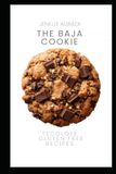 The Baja The Baja Cookie: Tecolote Gluten Free Recipes