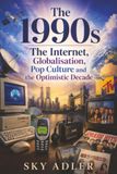 The 1990s: The Internet, Globalisation, Pop Culture and the Optimistic Decade