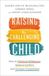 Raising Libri GmbH Raising the Challenging Child: How to Minimize Meltdowns, Reduce Conflict, and Increase Cooperation
