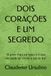 DOIS CORAÇÕES E UM SEGREDO: "O amor mais perigoso é o que não pode ser vivido a luz do dia"