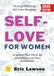 Self-Love for Women: Empower Your Mind, Set Boundaries, and Heal Emotionally Through Practical Self-Care Routines