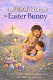 The REAL Story of the Easter Bunny: A Children's Easter Story About Hope, New Life, and the Greatest Love