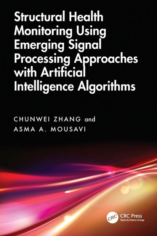 Structural Crc Press Structural Health Monitoring Using Emerging Signal Processing Approaches with Artificial Intelligence Algorithms