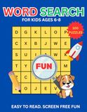 Word Search Fun for Kids Ages 6–8 Subtitle: 100 Amazing Puzzles