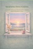 Morning Intentions: A Guided Journal for Peaceful Starts and Purposeful Days