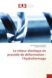 Le Editions Universitaires Europeennes Le retour élastique en procédé de déformation : l'hydroformage Paperback