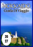 Hokkaido Hokkaido Guida di viaggio 2027