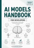 AI Models Handbook for Developers: A Practical Guide to Understanding, Comparing & Choosing the Right AI Models