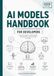 AI Models Handbook for Developers: A Practical Guide to Understanding, Comparing & Choosing the Right AI Models