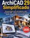 ArchiCAD Independently Published ArchiCAD 29 Simplificado: Una guía básica para principiantes sobre modelado BIM, configuración de proyectos y diseño arquitectónico en el mundo real.
