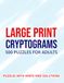 Cryptograms Puzzle Book For Adults 500 Large Print Cryptograms With Solutions: Boost Focus, Relieve Stress and Enjoy Hours of Addictive Code-Cracking Entertainment