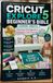 CRICUT EXPLORE 5 BEGINNER'S BIBLE (2026–2027): From Your First Project to a Profitable Craft Business