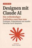 Designen Claude AI Designen mit Claude AI: Ein vollständiger Leitfaden zum Bau von Prototypen, Präsentationen und visuellen Elementen durch Gespräche