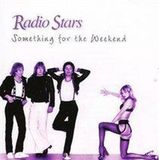 Something Radio Stars Something for the Weekend/hello Boston!