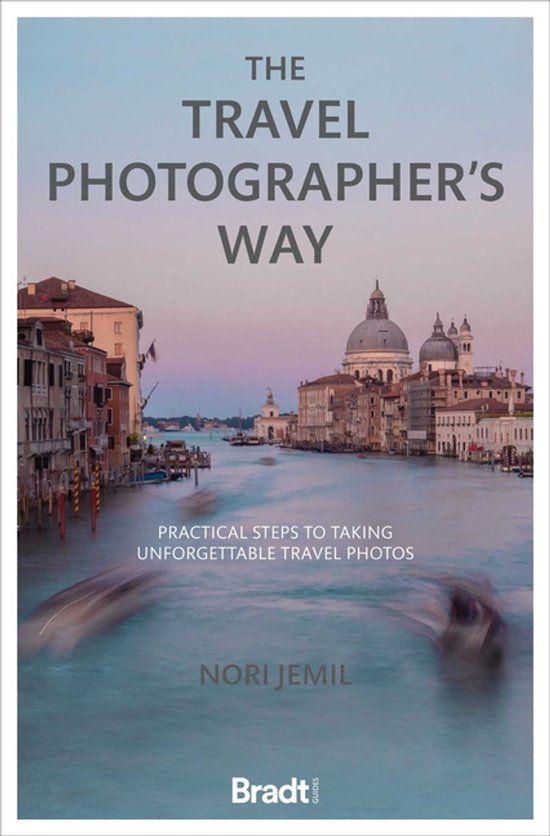 The Bradt Travel Guides The Travel Photographer's Way