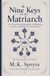 Nine Keys to The Matriarch: A 9:9 Portal Teaching Manual for The Motherline, The Earth, and the Return of Sacred Balance