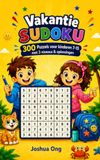 Vakantie Sudoku voor Kinderen 7–15: 300 Vakantie Sudoku Puzzels voor Slimme Kinderen van 7–15 Jaar | Niveaus: Makkelijk, Gemiddeld en Moeilijk |Scherm Vrij Reisplezier inclusief Oplossingen