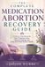 The Independently Published The Complete Medication Abortion Recovery Guide: A Step-by-Step Manual for Post-Treatment Care, Physical Healing, and Long-Term Reproductive Health