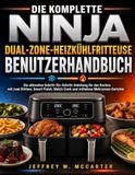 DIE Ninja DIE KOMPLETTE NINJA DUAL-ZONE-HEIZKÜHLFRITTEUSE BENUTZERHANDBUCH