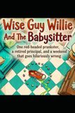 Wise Guy Willie and The Babysitter
