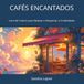 CAFÉS ENCANTADOS: Livro de Colorir para Relaxar e Despertar a Criatividade